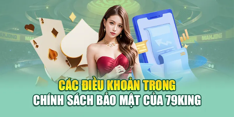 Các điều khoản trong chính sách bảo mật 79king