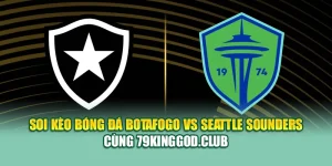 Soi Kèo Bóng Đá Botafogo Vs Seattle Sounders Cùng 68win68.dev