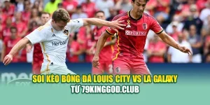 Soi Kèo Bóng Đá Louis City Vs LA Galaxy Từ 68win68.dev
