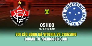 Soi Kèo Bóng Đá Vitoria Vs Cruzeiro Chuẩn Từ 68win68.dev