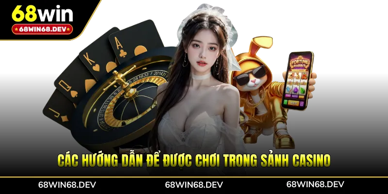 Các hướng dẫn để được chơi trong sảnh casino