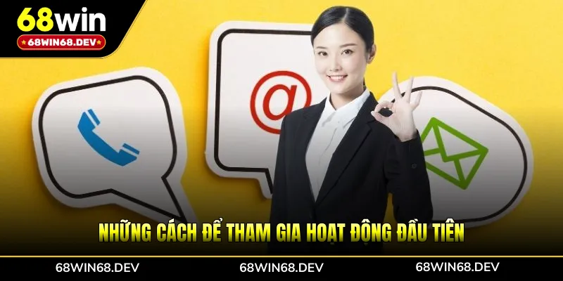 Những cách để tham gia hoạt động đầu tiên