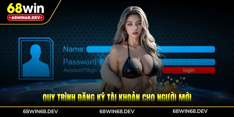 Quy trình đăng ký tài khoản cho người mới