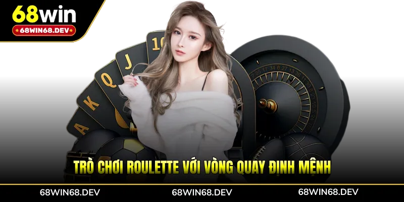 Trò chơi roulette với vòng quay định mệnh