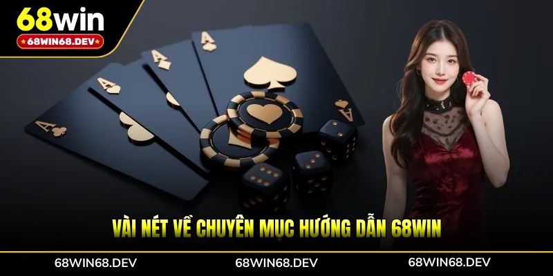 Vài nét về chuyên mục hướng dẫn 68WIN